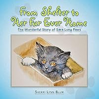 From Shelter to Her Fur Ever Home: The Wonderful Story of Sara Long Paws 1496971574 Book Cover
