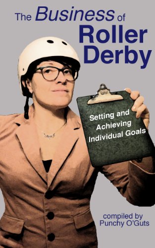 The Business of Roller Derby: Setting and Achieving Individual Goals