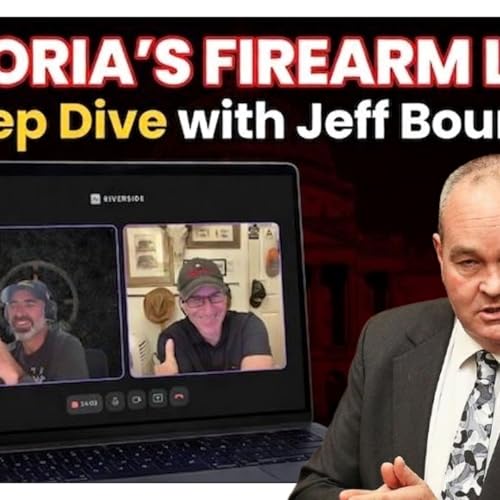 HCP - EP158 - Victoria's Firearm Laws - A Deep Dive with Jeff Bourman