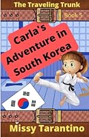 Carla's Adventure in South Korea : Book Five of the Traveling Trunk Series 1733661344 Book Cover
