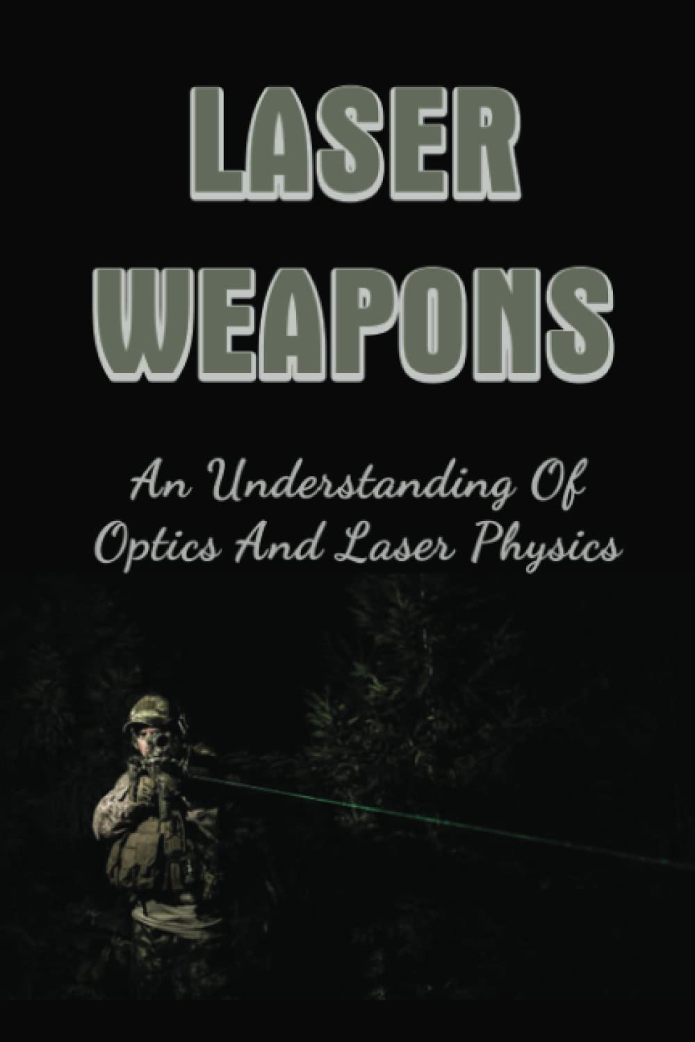 Laser Weapons: An Understanding Of Optics And Laser Physics