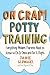 Oh Crap! Potty Training: Everything Modern Parents Need to Know  to Do It Once and Do It Right (Oh Crap Parenting)