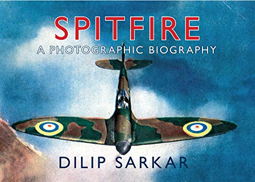 Télécharger Spitfire: A Photographic Biography Livre PDF Gratuit