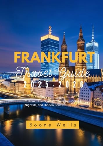 Frankfurt Travel Guide 2025-2026: Culture, History, Architecture, Cuisine, Nightlife, and Hidden Gems
