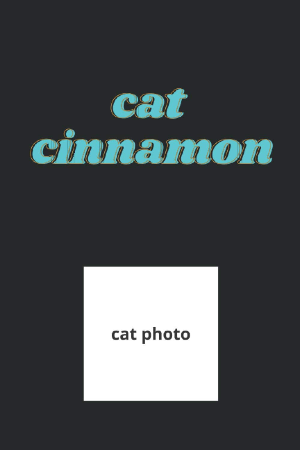 cat cinnamon: All You Need is Lined Notebook / Journal Gift, 120 Pages, 6x9.