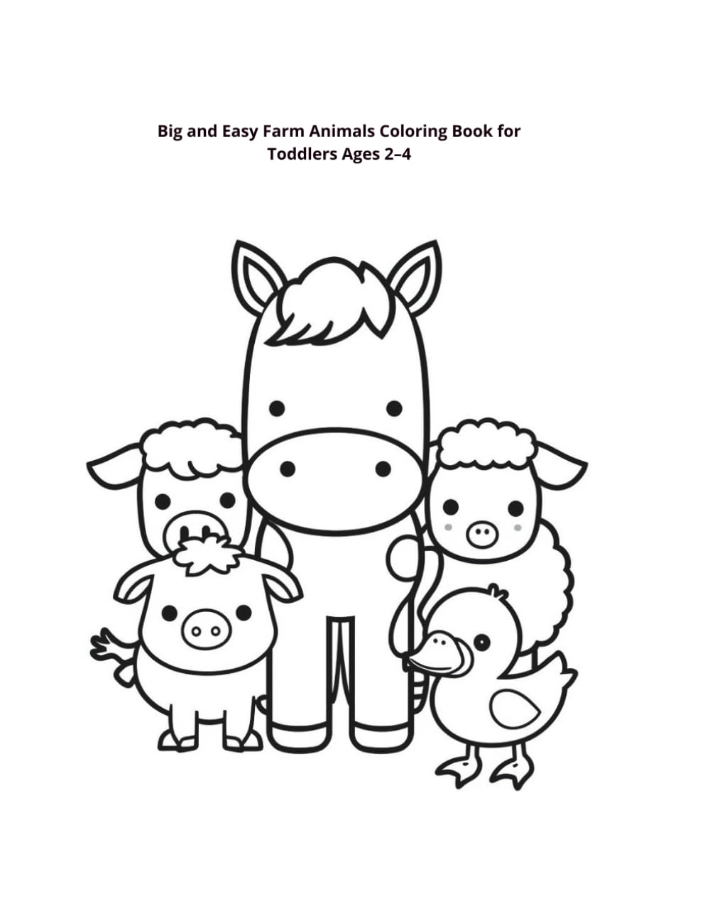 Big and Easy Farm Animals Coloring Book for Toddlers Ages 2–4: Simple, Cute and Fun Coloring Pages for Little Kids