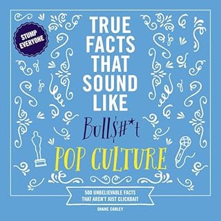 True Facts That Sound Like Bull$#*t: Pop Culture Audiolibro Por Shane Carley arte de portada