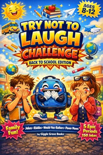 Try Not to Laugh Challenge: Back to School Edition for Kids Ages 8-12: Jokes, Riddles, Would-You-Rathers and Power Moves for Family Fun (Giggle Grove Laugh Challenge Series)