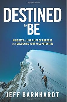 Paperback Destined To Be: Nine Keys to Live a Life of Purpose While Unlocking Your Full Potential Book