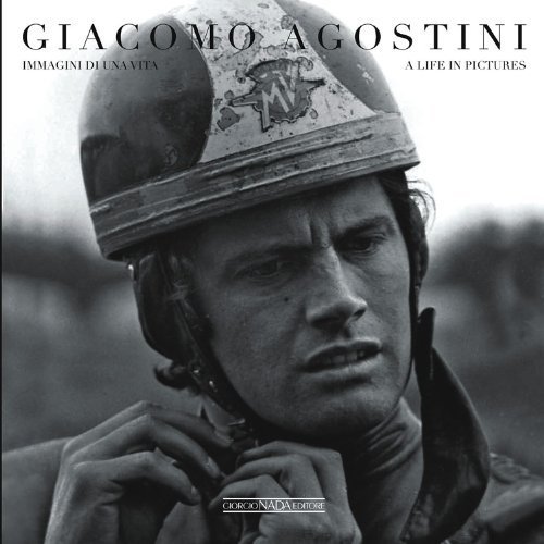 Giacomo Agostini: Immagini di una vita/A life in pictures by Agostini, Giacomo, Donnini, Mario (2013) Hardcover