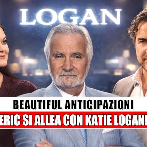 Katie Logan alleata con Eric Forrester: la svolta che fa tremare Brooke e Ridge Podcast Por  arte de portada