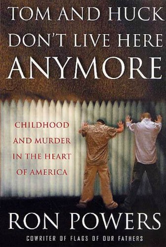 Tom and Huck Don't Live Here Anymore: Childhood and Murder in the Heart of America