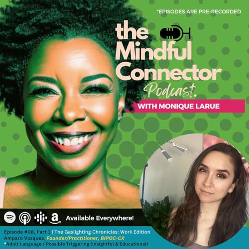 Page de couverture de Ep. 8 - Amparo Vazquez + Monique LaRue: The Gaslighting Chronicles: Work Edition Part 1