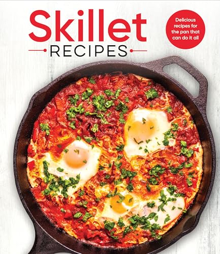 Skillet Recipes: Delicious Recipes for the Pan That Can Do It All