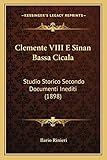 fresa interceppo rinieri  Clemente VIII E Sinan Bassa Cicala: Studio Storico Secondo Documenti Inediti (1898)