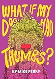 What If My Dog Had Thumbs?