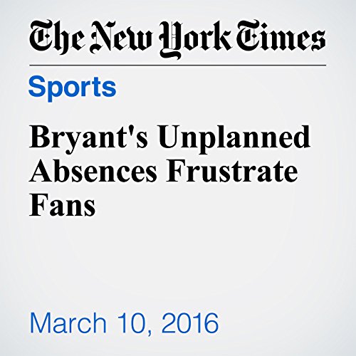 Bryant's Unplanned Absences Frustrate Fans cover art