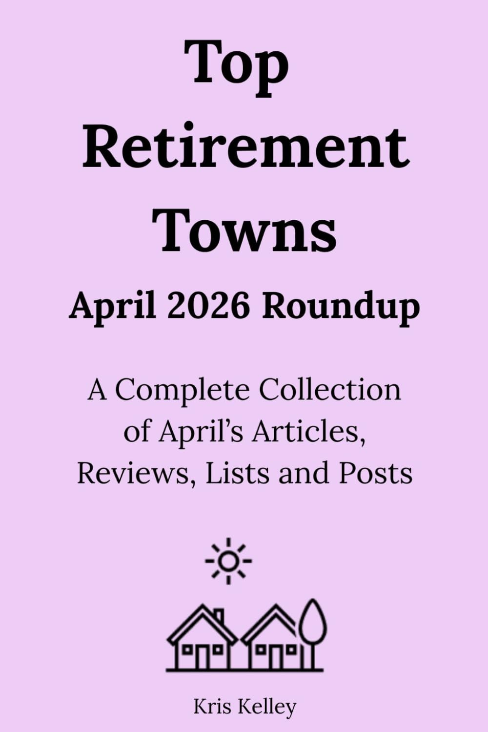 Top Retirement Towns April 2026 Roundup: A Complete Collection of April's Articles, Reviews, Lists and Posts