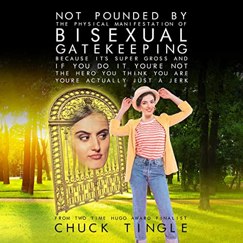 Not Pounded by the Physical Manifestation of Bisexual Gatekeeping Because It's Super Gross and If You Do It You&amp;rsquo;re Not the Hero You Think You Are, You&amp;rsquo;re Actually Just a Jerk by Chuck Tingle episode artwork