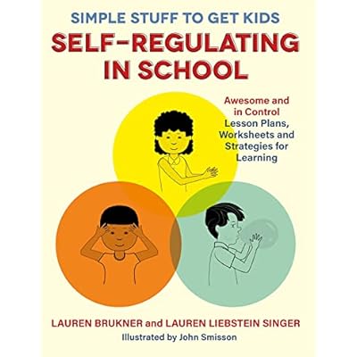 Simple Stuff to Get Kids Self-Regulating in School: Awesome and In Control Lesson Plans, Worksheets, and Strategies for Learning