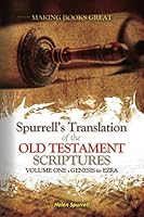 Spurrells Translation of the Old Testament Scriptures: Volume One Genesis to Ezra B08ZBRK7VX Book Cover