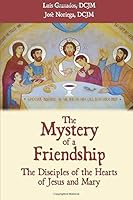 The Mystery of a Friendship: Disciples of the Hearts of Jesus and Mary 1544244541 Book Cover