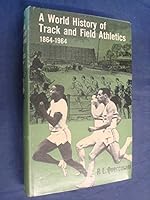 A World History of Track & Field Athletics, 1864-1964 B0000CM5LW Book Cover