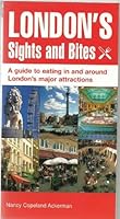 London's Sights and Bites : A Guide to Eating in and Around London's Major Attractions 1843305690 Book Cover