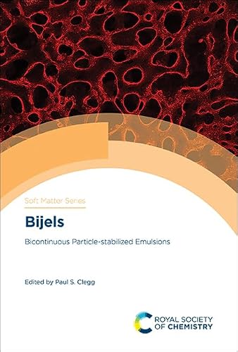 Bijels: Bicontinuous Particle-stabilized Emulsions (Soft Matter Series, Volume 10)