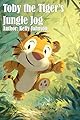 Toby the Tiger's Jungle Jog (English Edition)