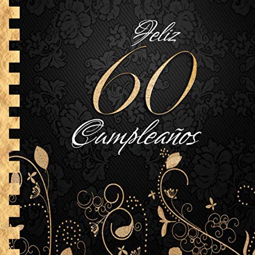 Feliz 60 Cumpleaños: Libro de Visitas I Elegante Encuadernación en Oro y Negro I Para 30 personas I Para Deseos escritos y las Fotos más bellas I Idea de regalo de 60 años