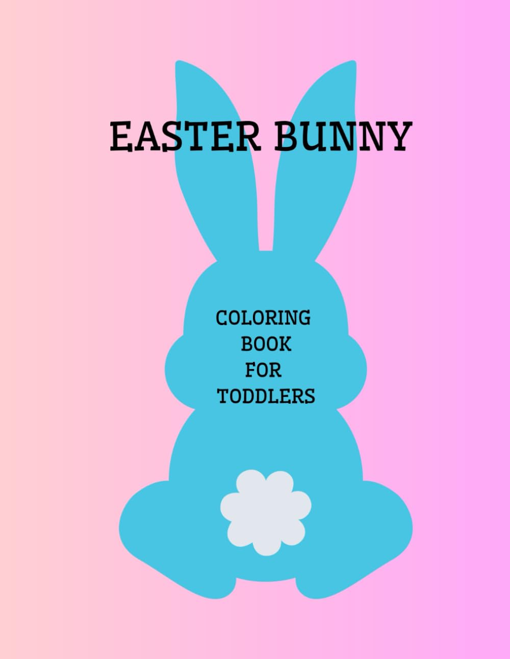 Easter Bunny, Simple coloring book for todlers: Fun & easy