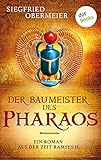 Der Baumeister des Pharaos: Ein Roman aus der Zeit Ramses II. - Siegfried Obermeier 