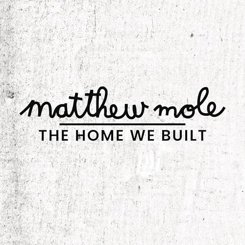 Play The Home We Built by Matthew Mole on Amazon Music