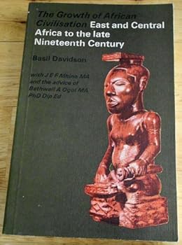 East and Central Africa to the late nineteenth century; (The Growth of African civilisation)