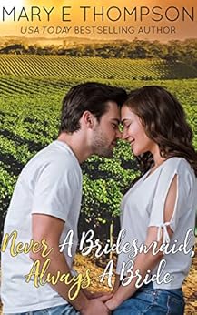 Never A Bridesmaid, Always A Bride (Raise A Glass Book 2) by [Mary E Thompson]