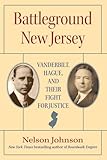 Battleground New Jersey: Vanderbilt, Hague, and Their Fight for Justice (Rivergate Regionals Collection)