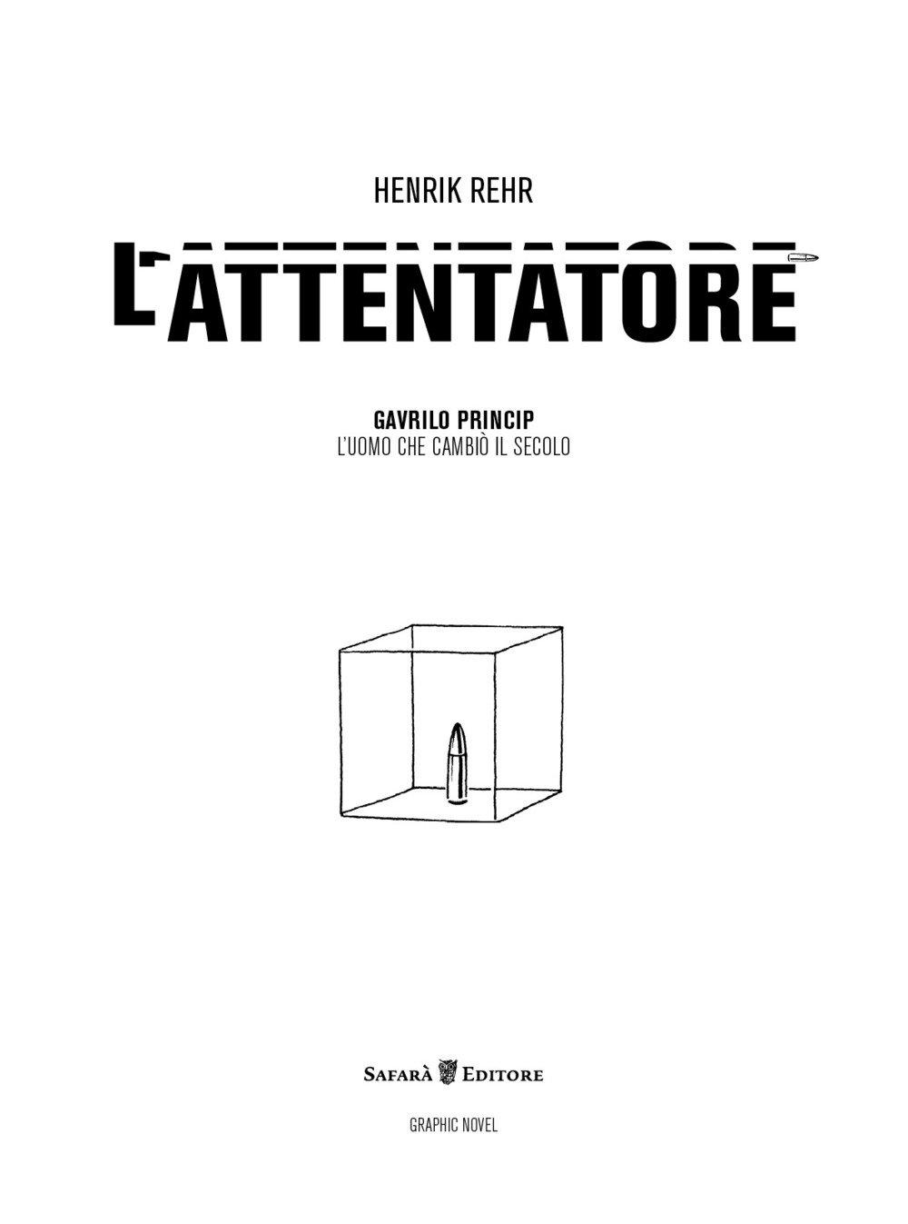 L'attentatore. Gavrilo Princip, L'uomo Che Cambiò Il Secolo - 4
