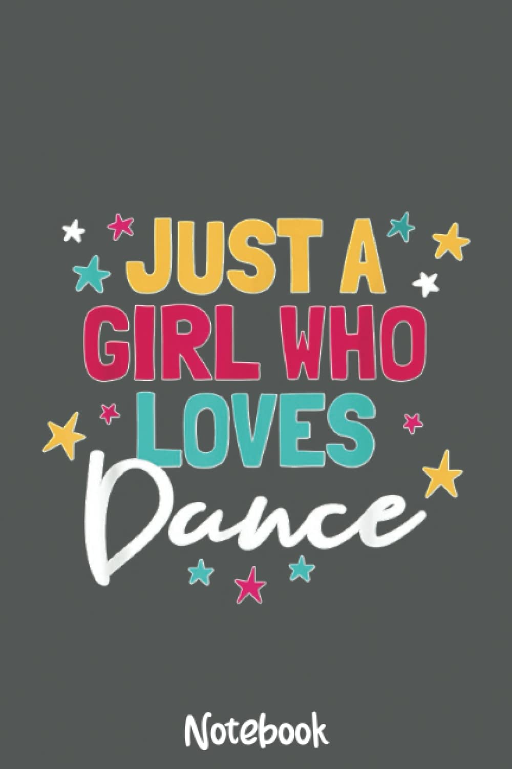 I'm Just A Girl Who Loves Dance Cute Dance Student Teacher Notebook: Journal or Planner for Teacher Gift, Great for Teacher Appreciation,Thank You,Retirement,Year End Gift