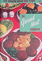 THE GROUND MEAT COOKBOOK, 204 INTRIGUING GROUND MEAT RECIPES B094XPPH56 Book Cover