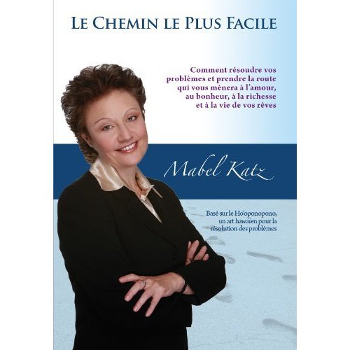 Télécharger Le Chemin le plus Facile (Comment résoudre vos problèmes et prendre la route qui vous mènera à l livre En ligne