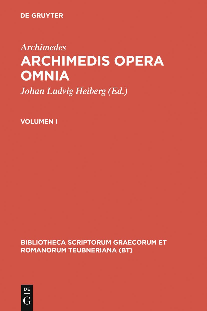 Archimedes,; Heiberg, Johan Ludvig; Stamatis, Evangelos S.: Archimedis opera omnia. Volumen I