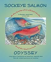 Sockeye Salmon Odyssey: An Illustrated Natural History 0973355883 Book Cover