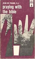 Praying with the Bible;: The Biblical bases of great Christian prayers B0006BMBA0 Book Cover