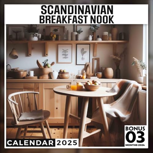 Scandinavian Breakfast Nook 2025: 15 Months of Delightful Breakfast Spaces October 2024 to December 2025 Capturing the Essence of Scandinavian Design ... in Large Size 8.5 x 8.5 Ideal Gifts