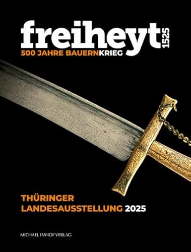 freiheyt 1525: 500 Jahre Bauernkrieg - Katalog zur Thüringer Landesausstellung in den Mühlhäuser Museen 26. April ? 19. Oktober 2025 für 49,95 EUR bei amazon.de Bild: freiheyt 1525: 500 Jahre Bauernkrieg - Katalog zur Thüringer Landesausstellung in den Mühlhäuser Museen 26. April ? 19. Oktober 2025 für 49,95 EUR bei amazon.de