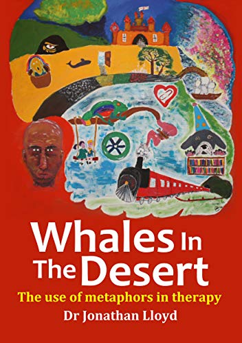 Whales In The Desert: The use of metaphors in therapy *** Number 1 Book ***