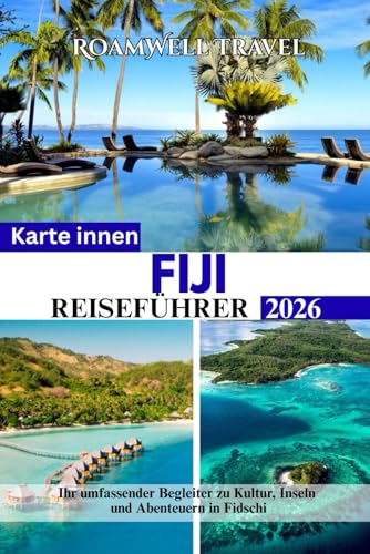 FIJI REISEFÜHRER 2026: Ihr umfassender Begleiter zu Kultur, Inseln und Abenteuern in Fidschi