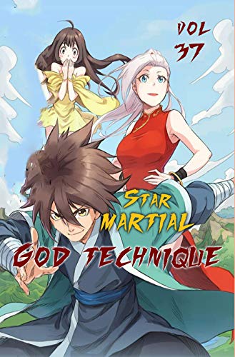 Star Martial God Technique vol 37: スター・マーシャル・ゴッド・テクニーク・ボル・トゥー (English Edition)