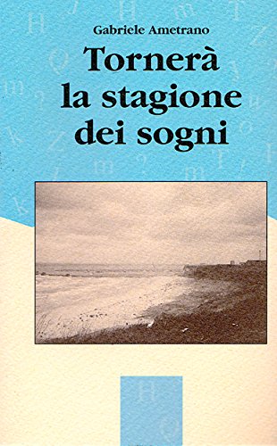 Tornerà la stagione dei sogni Tornerà la stagione dei sogni